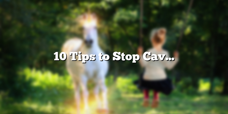 10 Tips to Stop Cavities from Growing