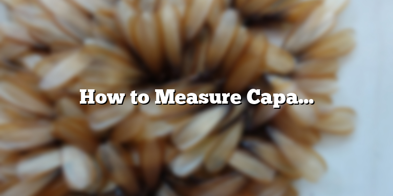 How to Measure Capacitance: A Guide for Beginners