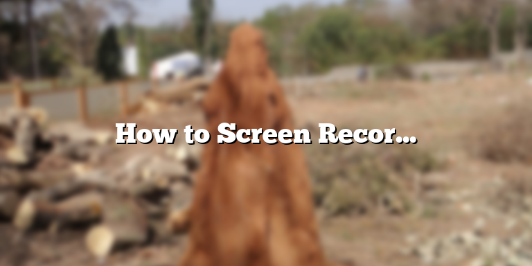 How to Screen Record on a Dell Computer: A Step-by-Step Guide