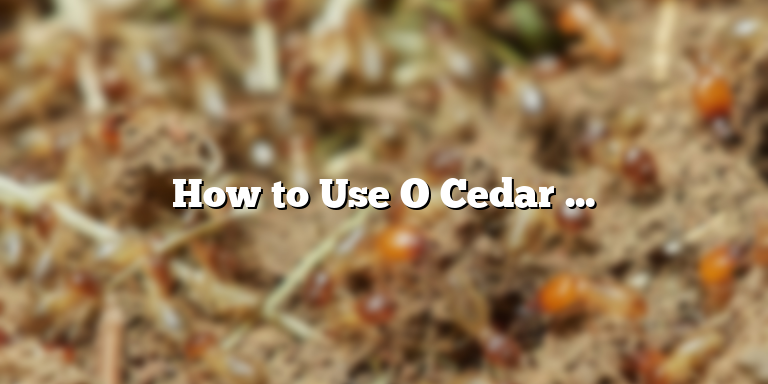 How to Use O Cedar Spin Mop for Effortless Cleaning
