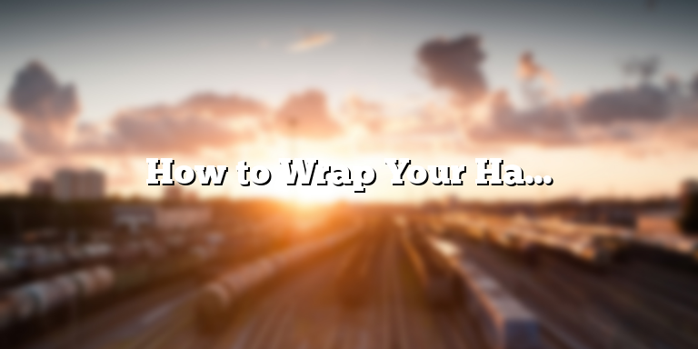How to Wrap Your Hair in a Towel: A Step-by-Step Guide