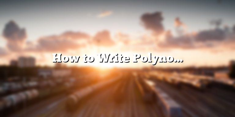 How to Write Polynomials in Standard Form
