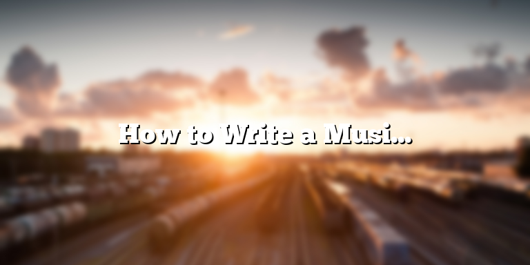 How to Write a Musical: A Beginner’s Guide