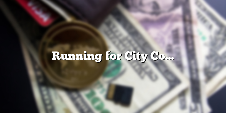 Running for City Council: A Step-by-Step Guide