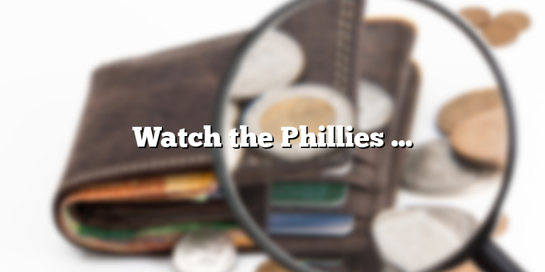 Watch the Phillies Game Live for Free: A Complete Guide